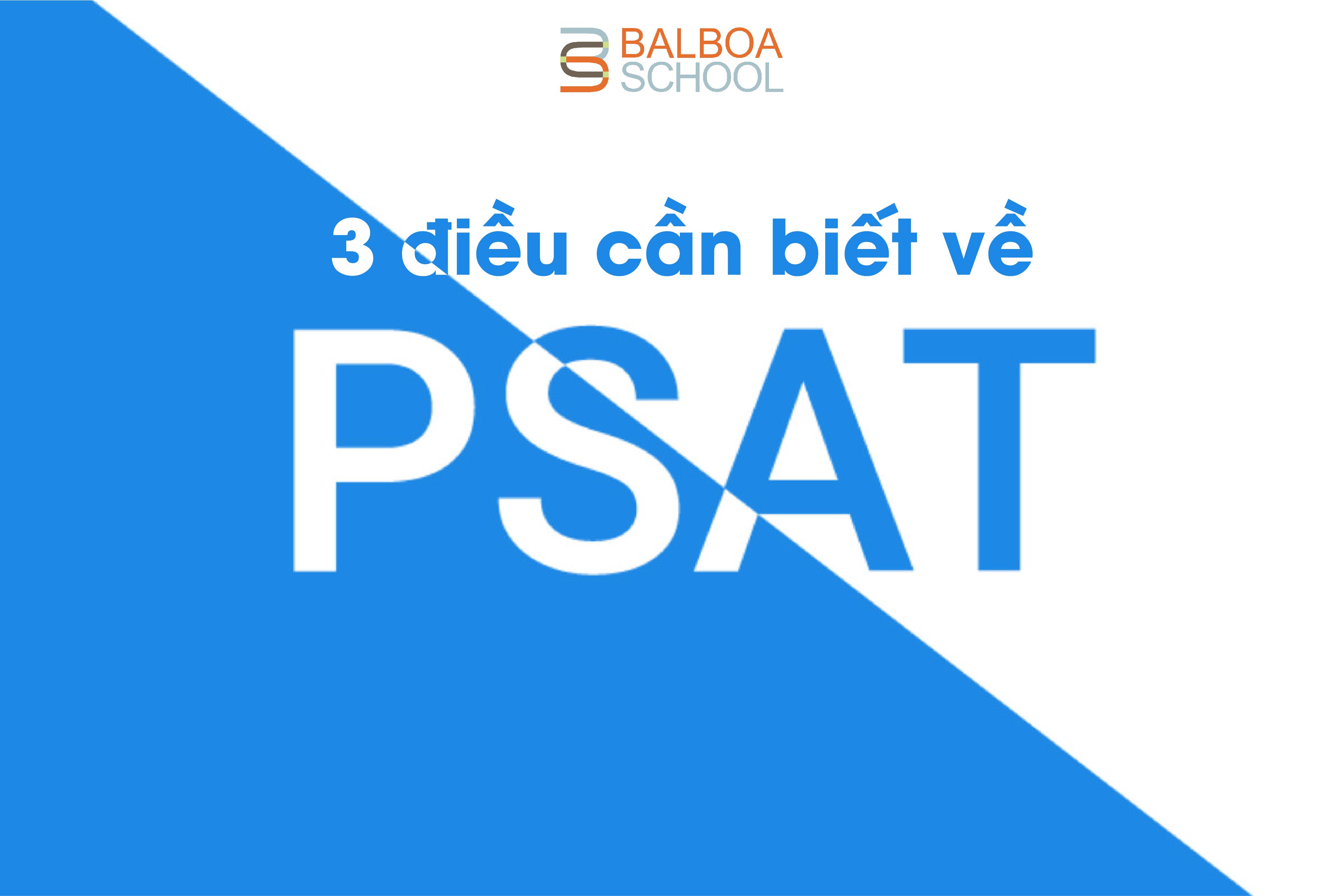 3 ĐIỀU CẦN BIẾT VỀ ĐIỂM PSAT