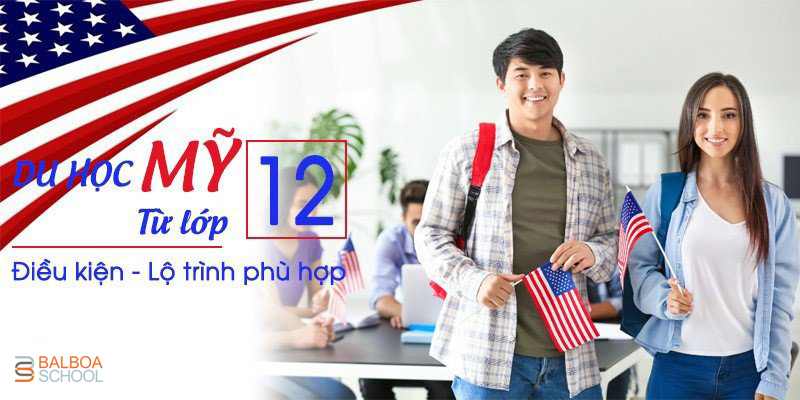 Du học Mỹ từ lớp 12: Điều kiện, lộ trình và những điều cần biết