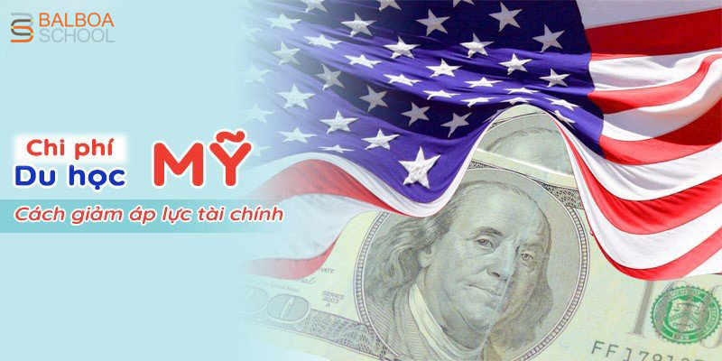 CHI PHÍ DU HỌC MỸ 2022-2023 VÀ BÀI TOÁN GIẢM ÁP LỰC TÀI CHÍNH